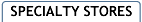 SPECIALTY STORES